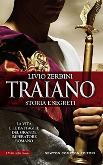 Traiano. Storia e segreti Traiano. Storia e segreti